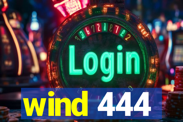 wind 444